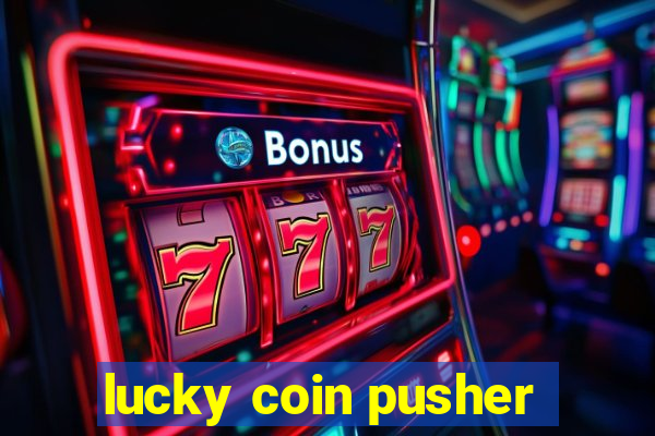 lucky coin pusher