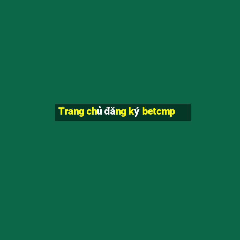 Trang chủ đăng ký betcmp