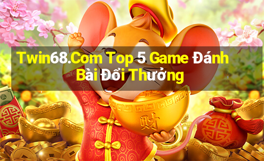 Twin68.Com Top 5 Game Đánh Bài Đổi Thưởng