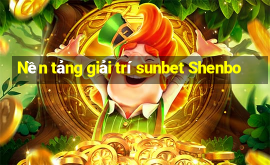 Nền tảng giải trí sunbet Shenbo