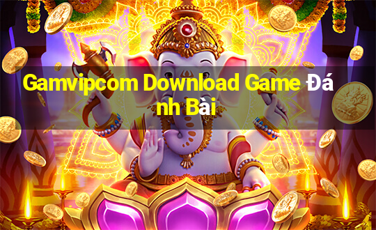 Gamvipcom Download Game Đánh Bài