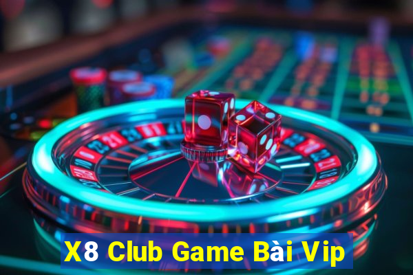 X8 Club Game Bài Vip