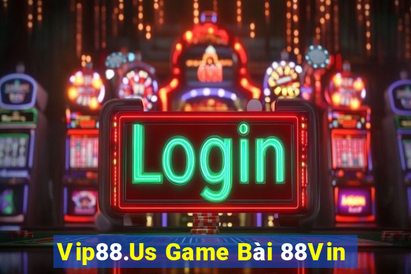 Vip88.Us Game Bài 88Vin