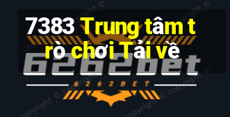 7383 Trung tâm trò chơi Tải về