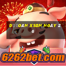 Dự đoán XSBN ngày 26