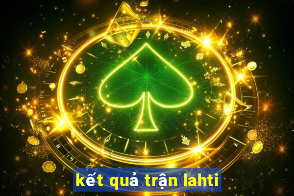 kết quả trận lahti