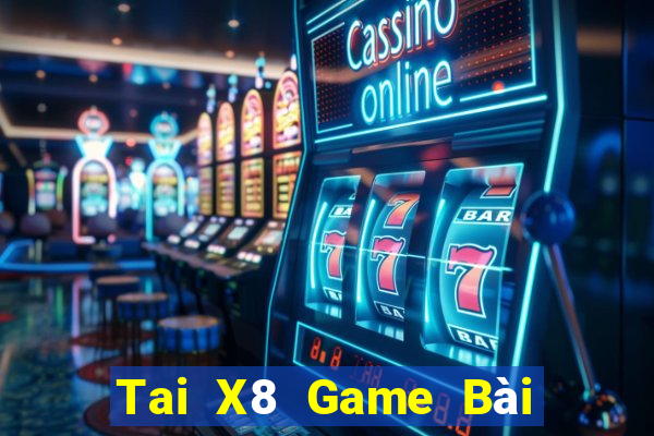 Tai X8 Game Bài Online Đổi Thưởng