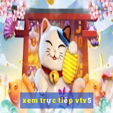 xem trực tiếp vtv5