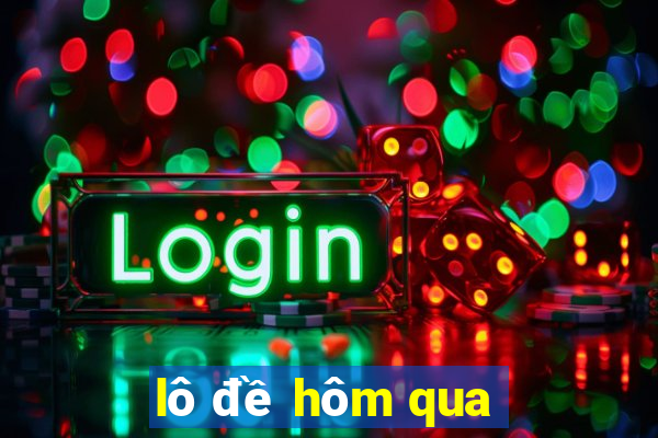 lô đề hôm qua