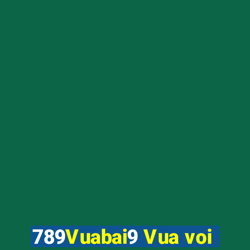 789Vuabai9 Vua voi