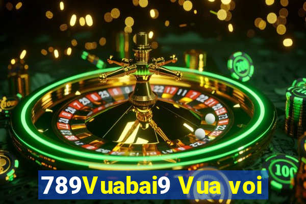 789Vuabai9 Vua voi