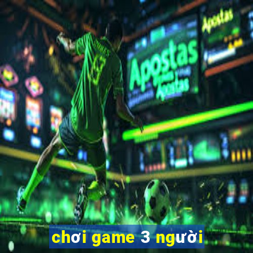 chơi game 3 người