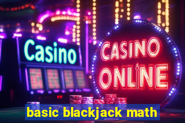 basic blackjack math