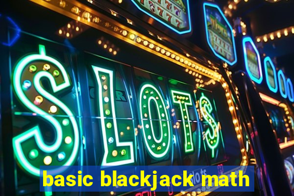 basic blackjack math