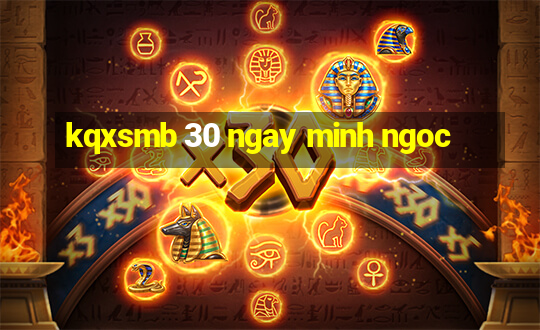 kqxsmb 30 ngay minh ngoc