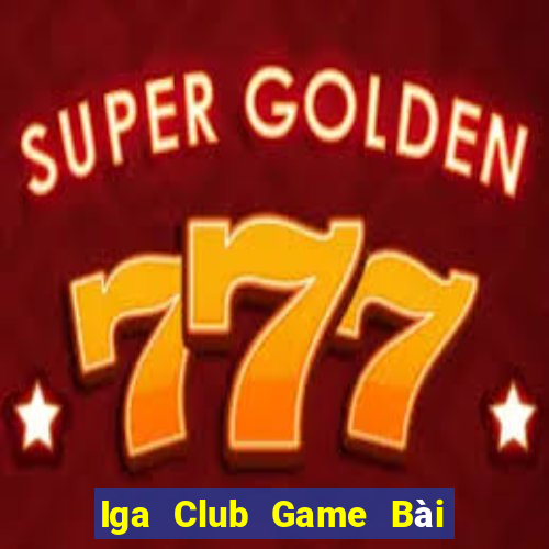 Iga Club Game Bài Phỏm Đổi Thưởng