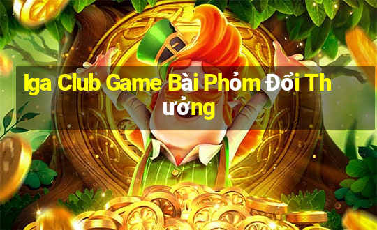 Iga Club Game Bài Phỏm Đổi Thưởng