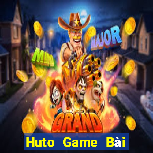 Huto Game Bài Đổi Thưởng Uy Tín