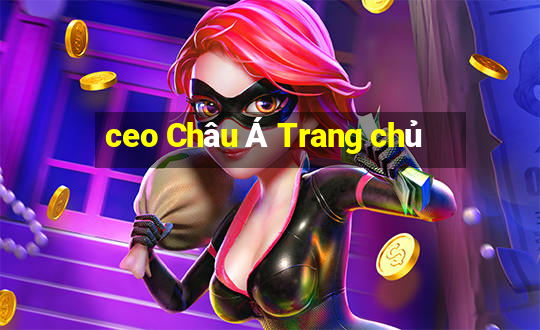 ceo Châu Á Trang chủ