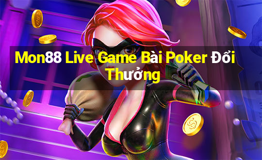 Mon88 Live Game Bài Poker Đổi Thưởng