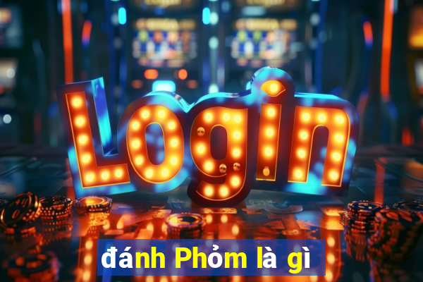 đánh Phỏm là gì