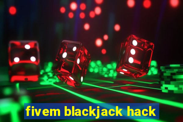 fivem blackjack hack