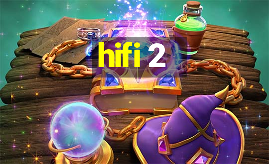 hifi 2