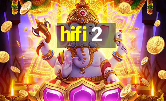 hifi 2