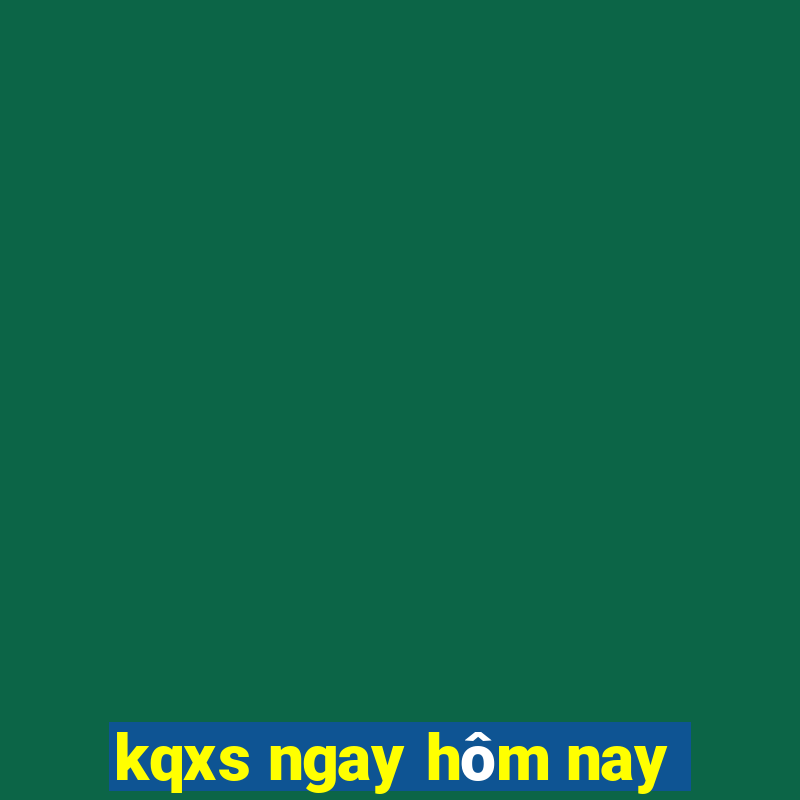 kqxs ngay hôm nay