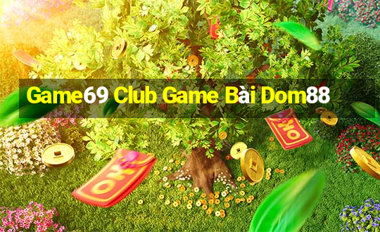 Game69 Club Game Bài Dom88