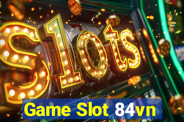 Game Slot 84vn