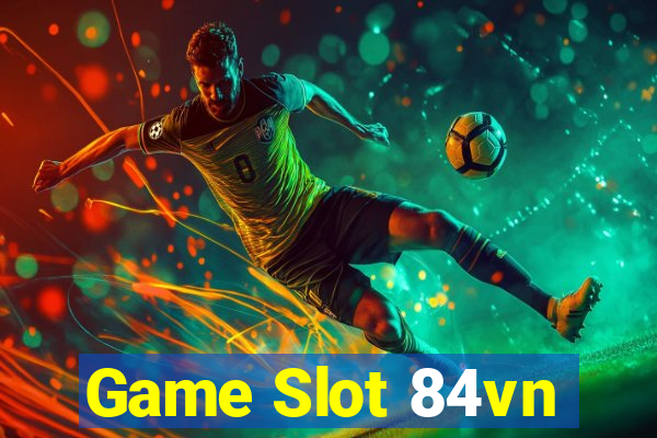 Game Slot 84vn