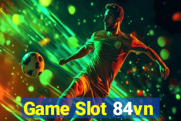 Game Slot 84vn