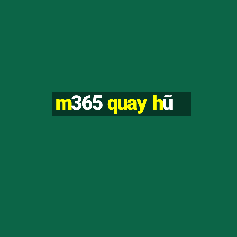 m365 quay hũ