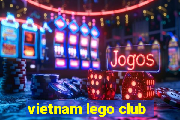 vietnam lego club