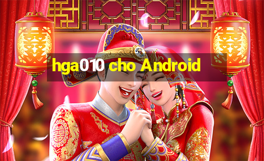 hga010 cho Android