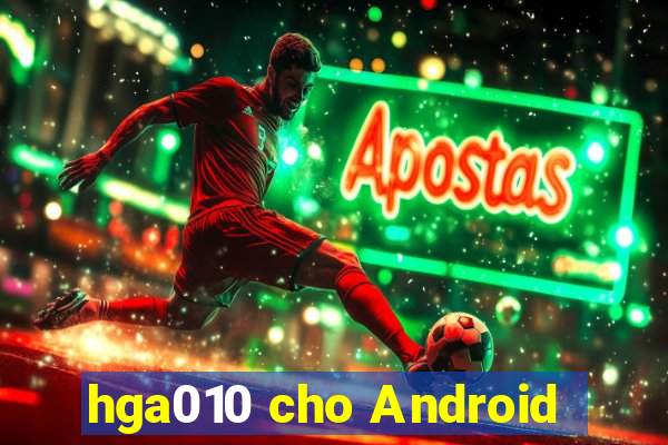 hga010 cho Android