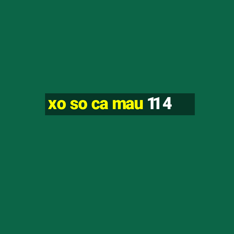 xo so ca mau 11 4