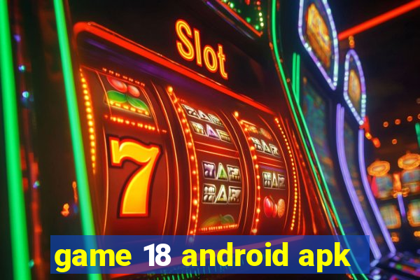 game 18 android apk