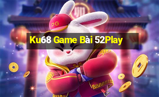 Ku68 Game Bài 52Play