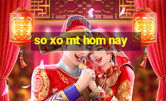 so xo mt hom nay