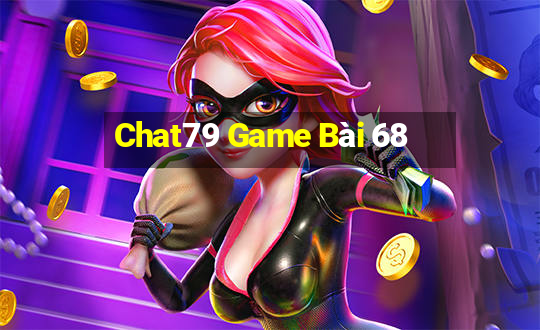 Chat79 Game Bài 68