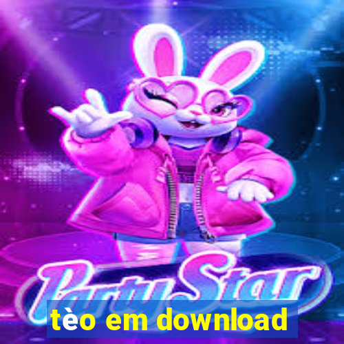 tèo em download