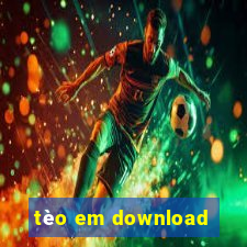 tèo em download