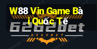 W88 Vin Game Bài Quốc Tế