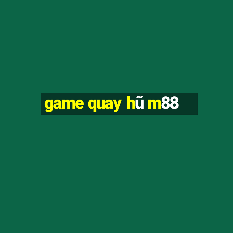 game quay hũ m88