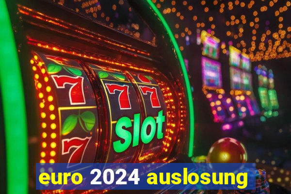 euro 2024 auslosung