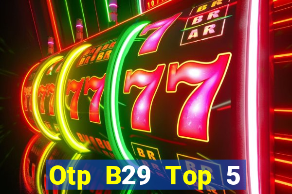 Otp B29 Top 5 Game Đánh Bài Đổi Thưởng