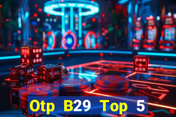 Otp B29 Top 5 Game Đánh Bài Đổi Thưởng