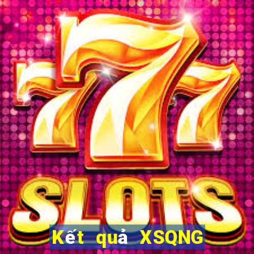 Kết quả XSQNG Thứ 6